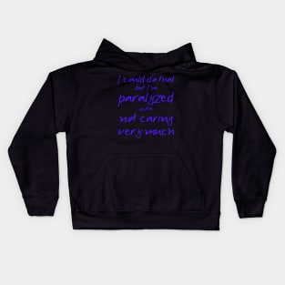 Spike: I'm Paralyzed With Not Caring Very Much (blue text) Kids Hoodie